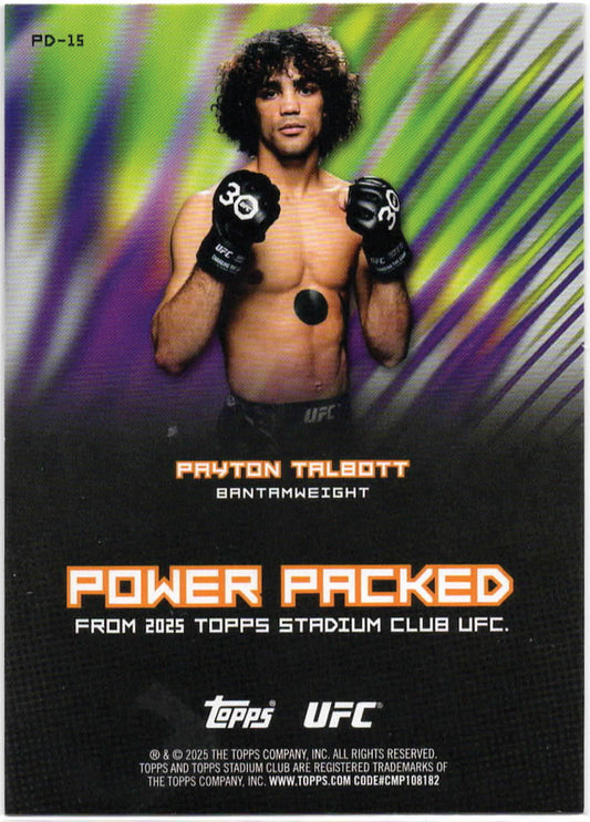 UFC - 2025 Stadium Club - Payton Talbott - Power Packed - #PD-15 - NM/M