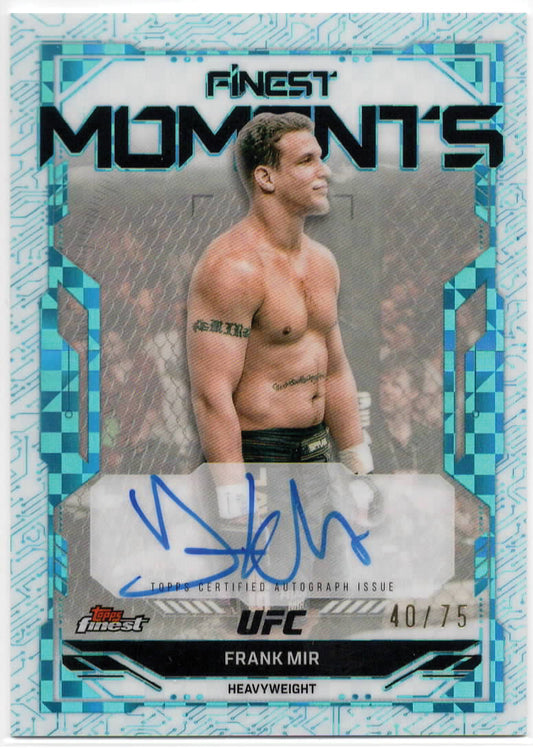 UFC - 2025 Topps Finest - Frank Mir - On-Card Auto Finest Moments Blue Checkered Refractor - SERIALIZED - 40/75 - #FMS-FM - Mint