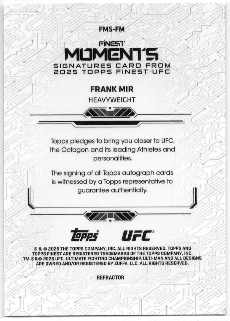 UFC - 2025 Topps Finest - Frank Mir - On-Card Auto Finest Moments Base Refractor - #FMS-FM - Mint